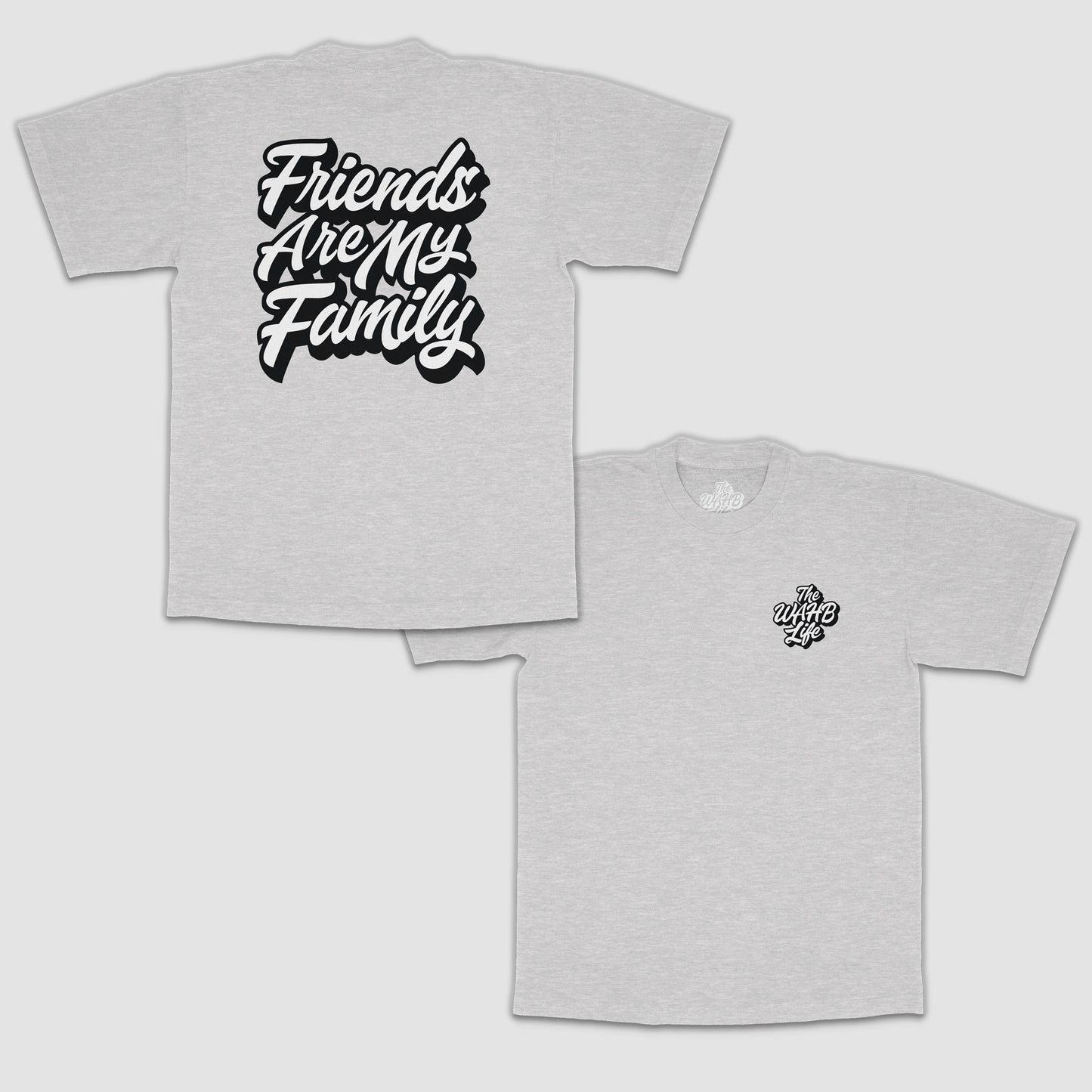 "friends are my family" t-shirts